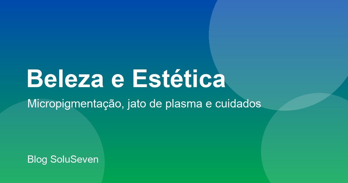 Micropigmentação de sobrancelhas: técnicas, duração e o que esperar